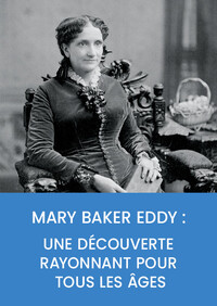 Mary Baker Eddy : une découverte rayonnant pour tous les âges